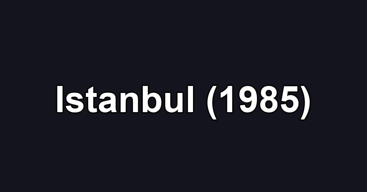 Istanbul (1985)