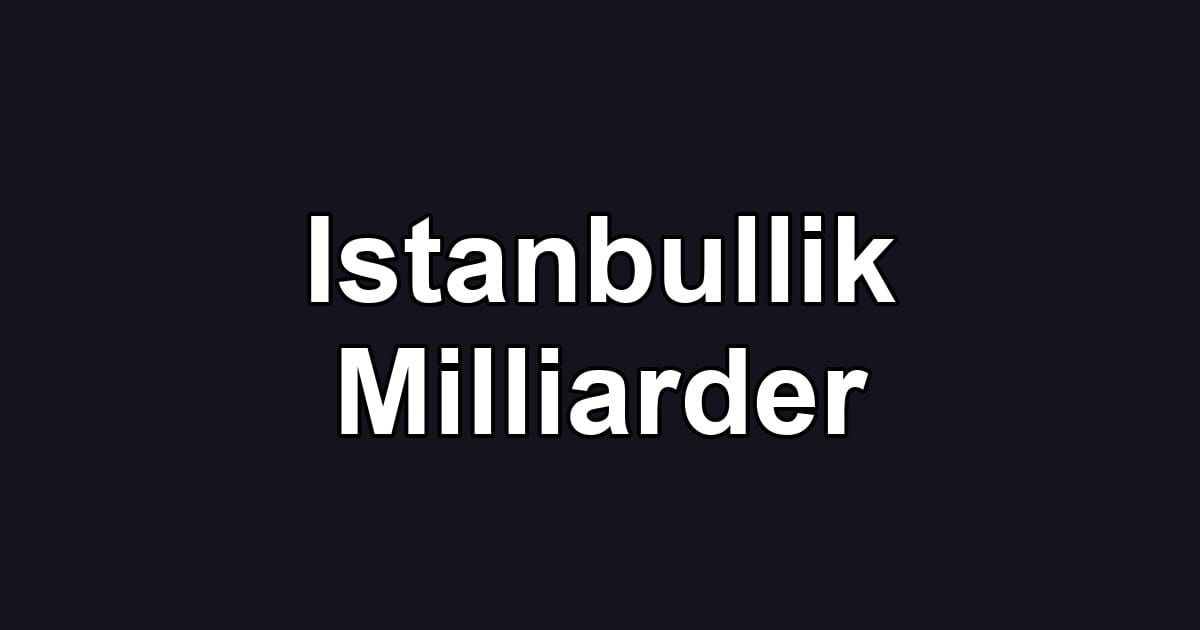 Istanbullik Milliarder