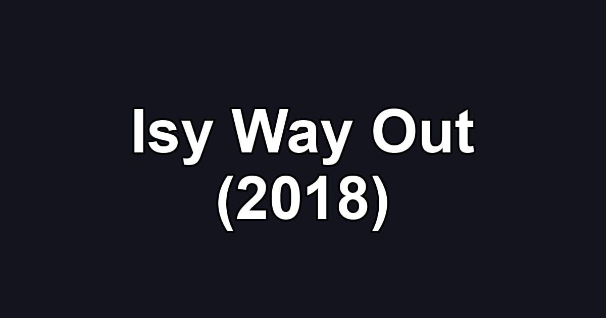 Isy Way Out (2018)