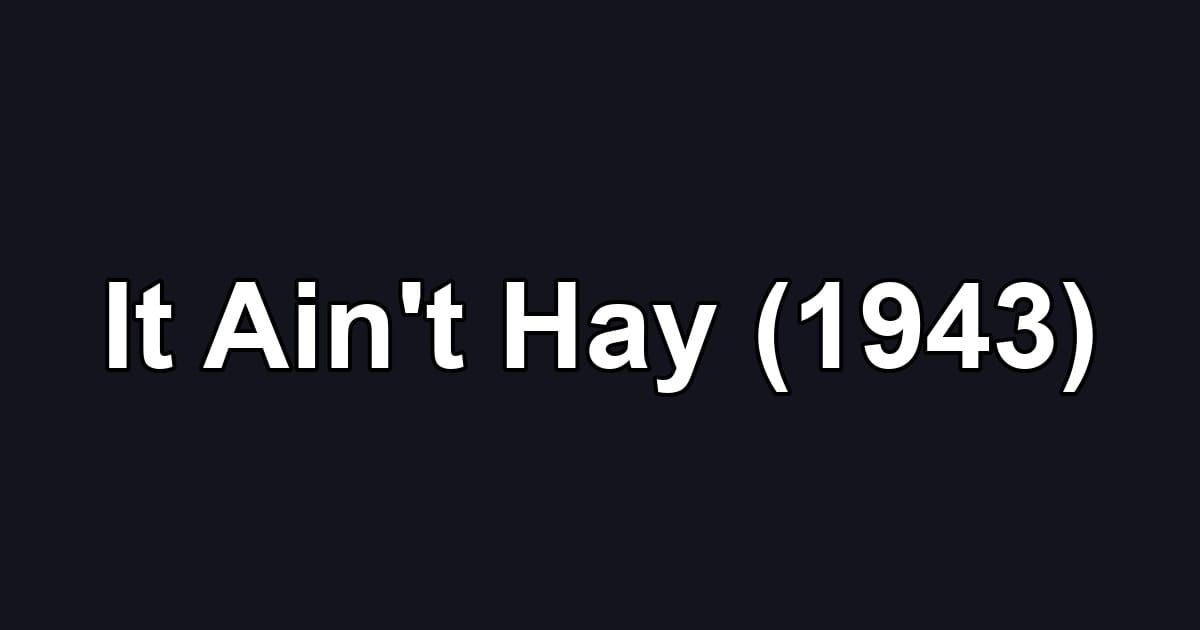 It Ain't Hay (1943)