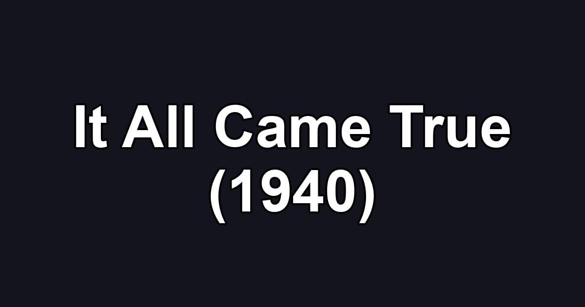 It All Came True (1940)