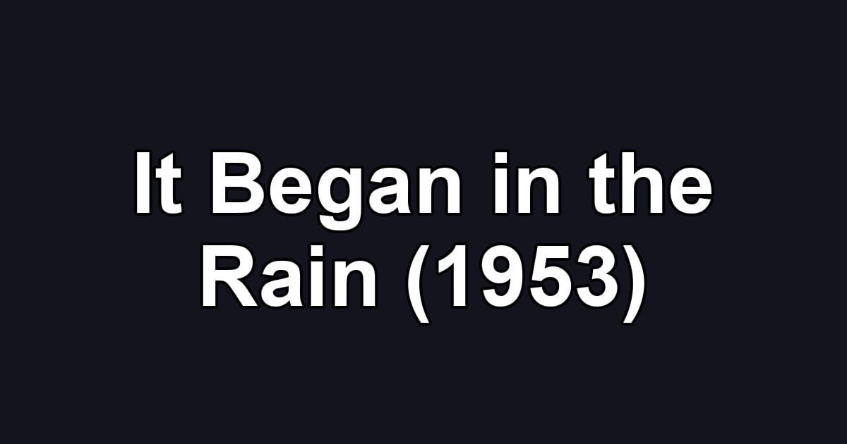 It Began in the Rain (1953)