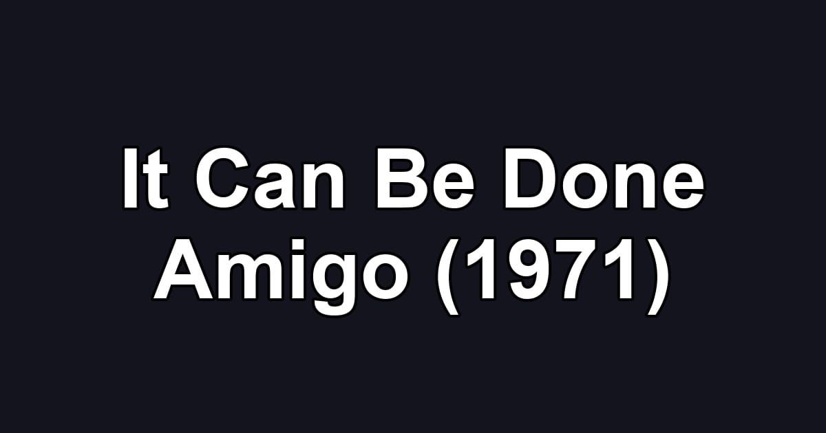 It Can Be Done Amigo (1971)