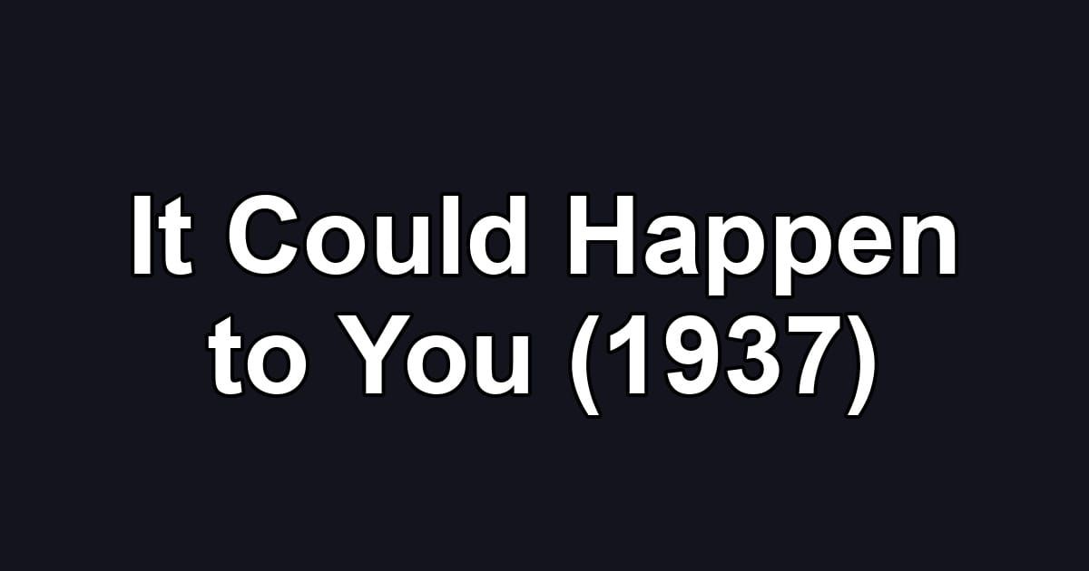 It Could Happen to You (1937)