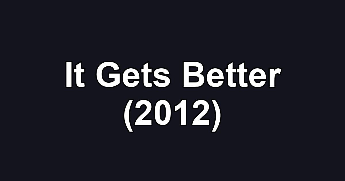 It Gets Better (2012)