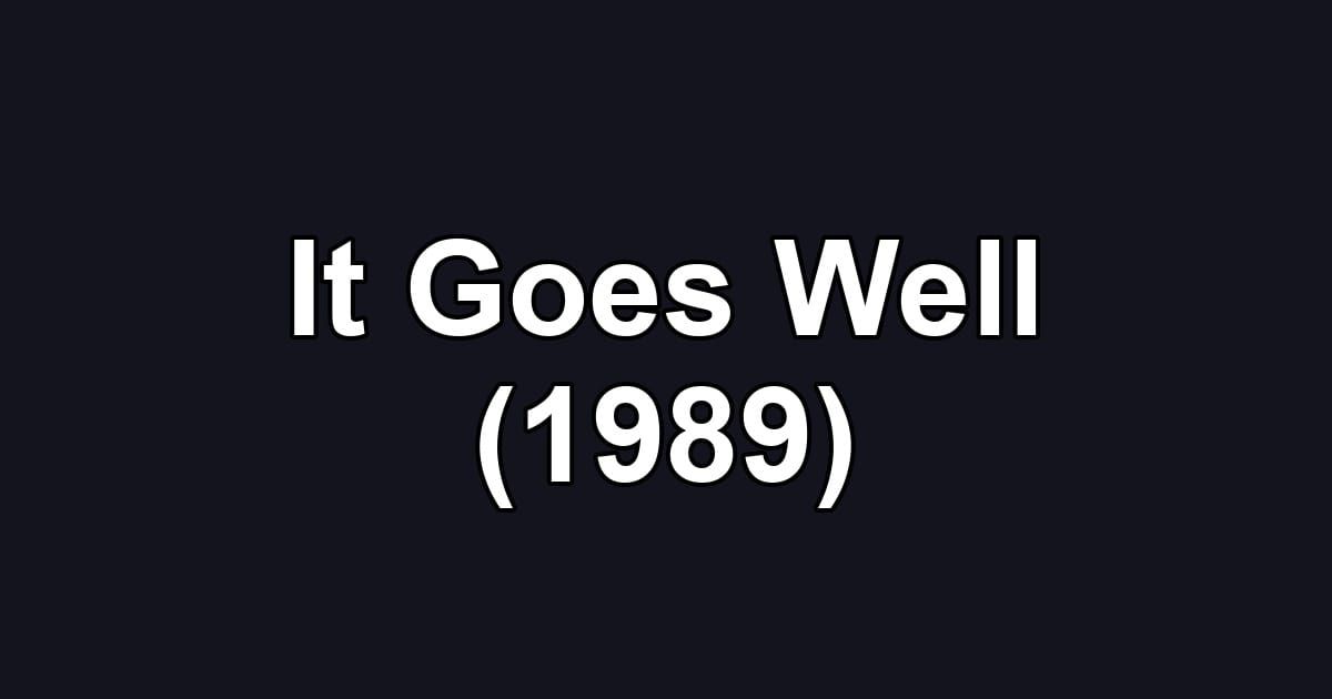It Goes Well (1989)
