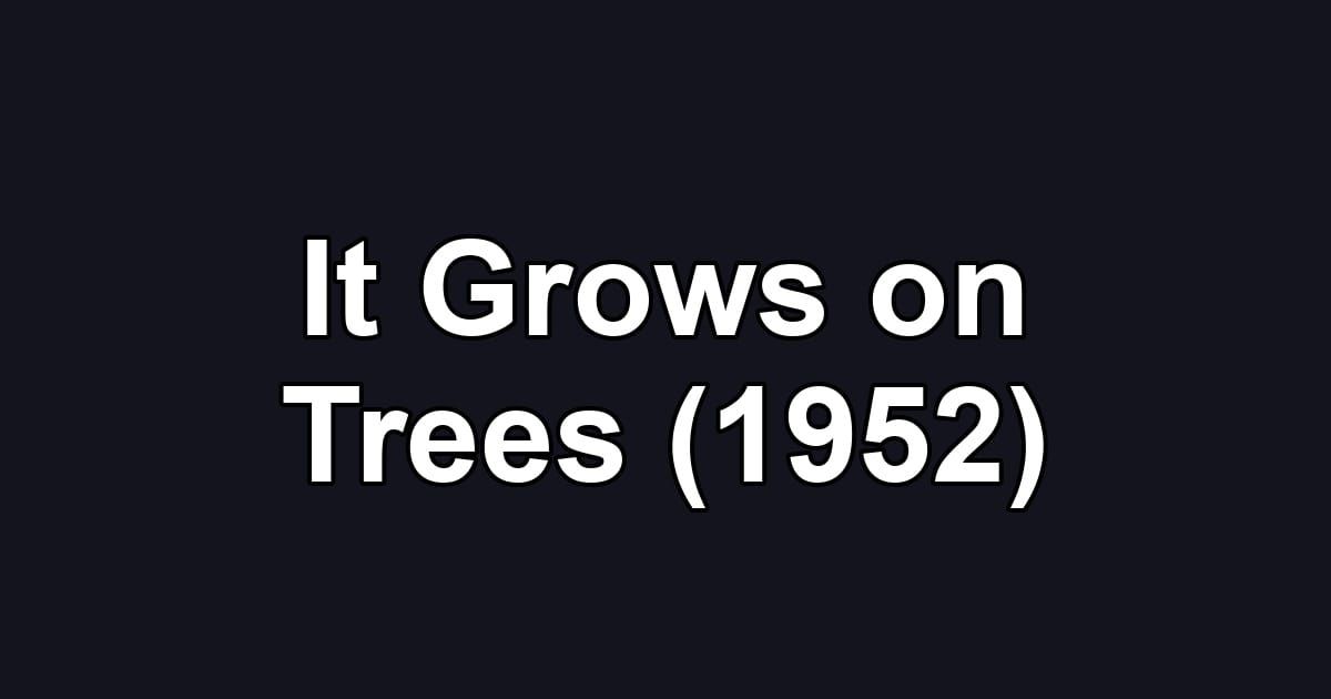 It Grows on Trees (1952)