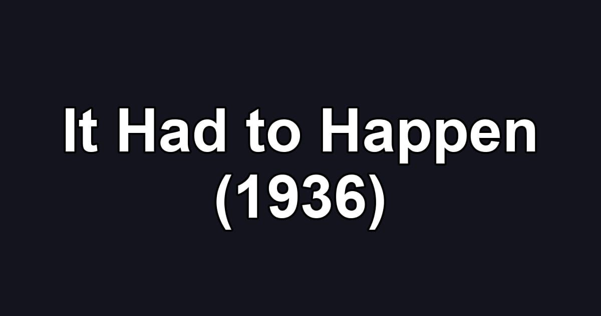 It Had to Happen (1936)