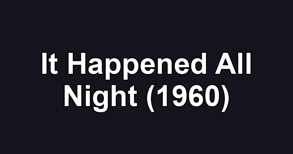 It Happened All Night (1960)