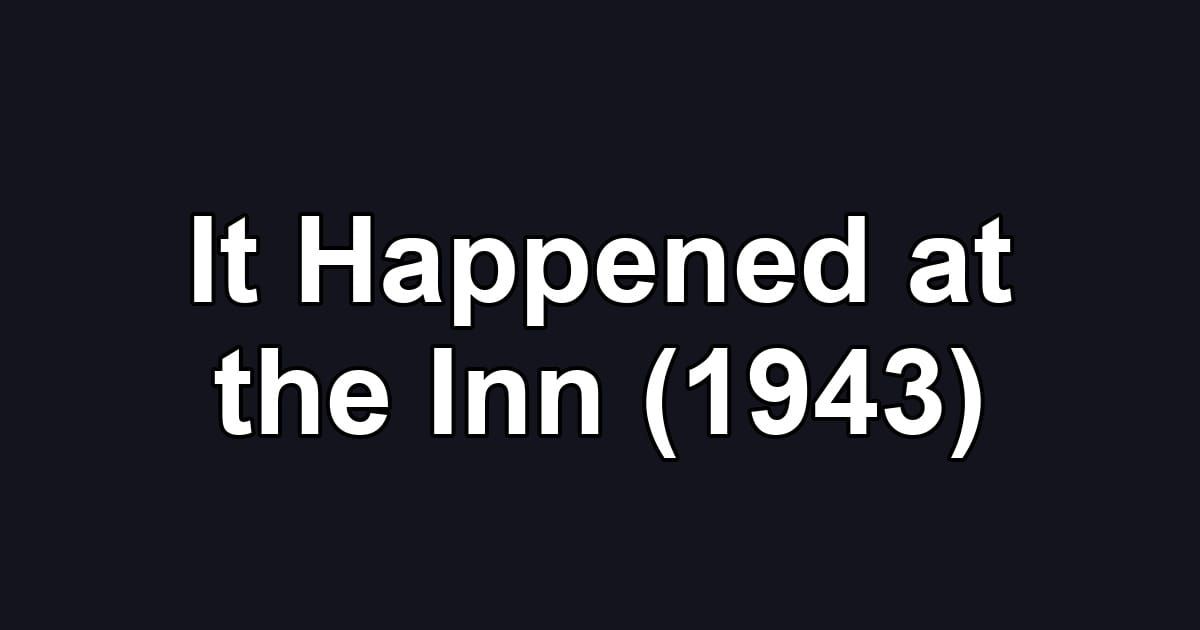It Happened at the Inn (1943)