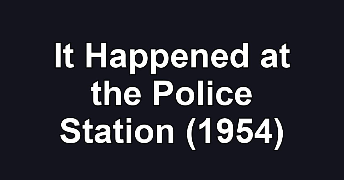 It Happened at the Police Station (1954)