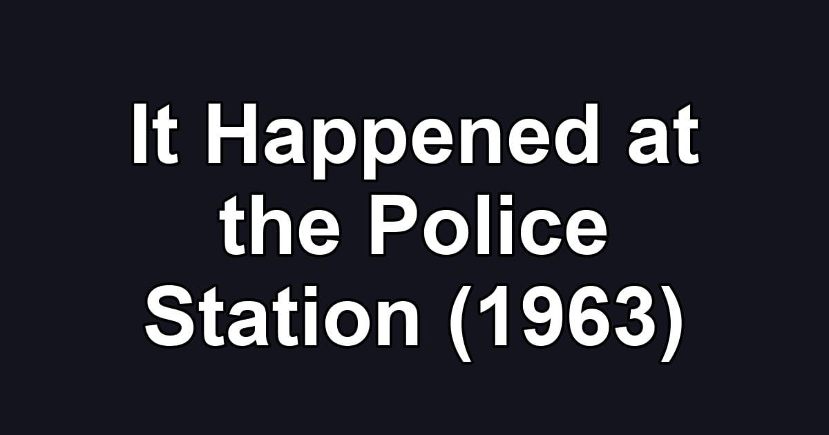 It Happened at the Police Station (1963)