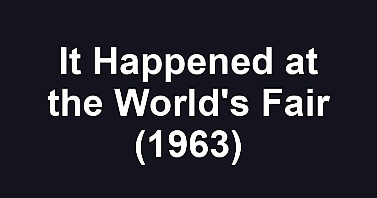 It Happened at the World's Fair (1963)