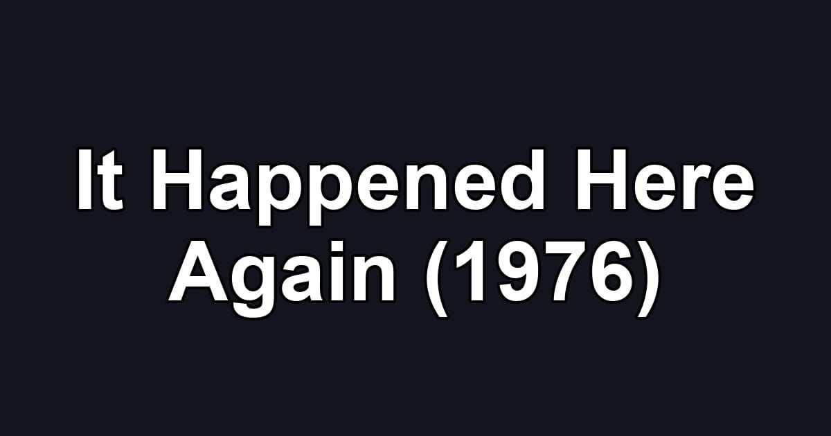 It Happened Here Again (1976)