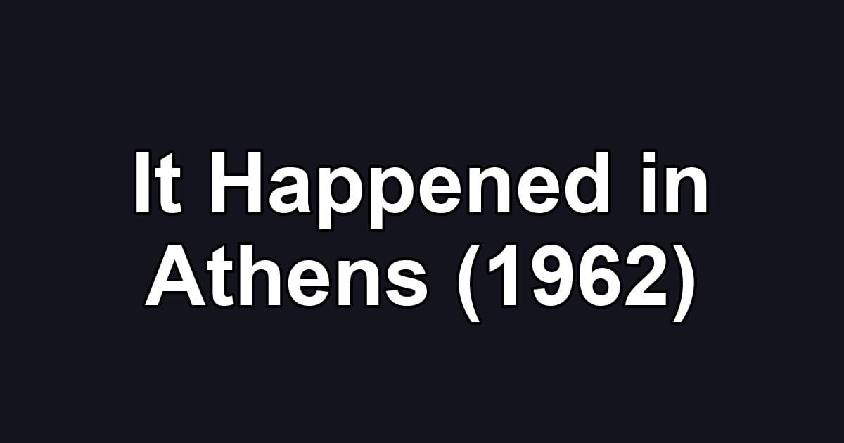 It Happened in Athens (1962)