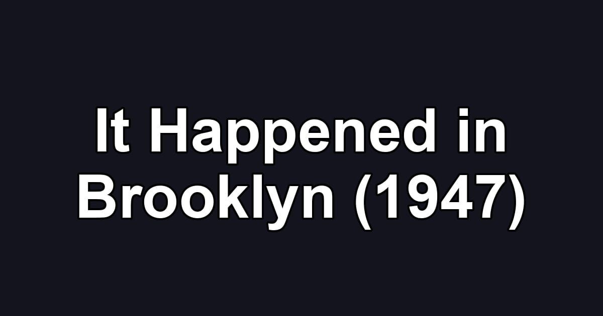 It Happened in Brooklyn (1947)