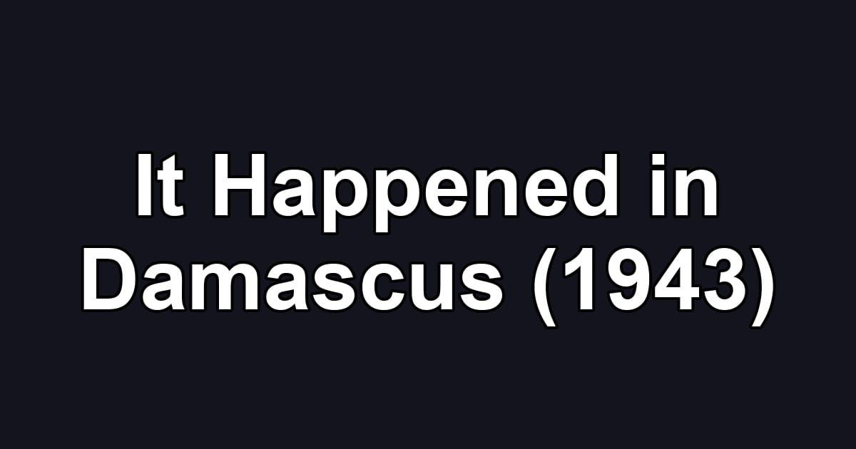 It Happened in Damascus (1943)
