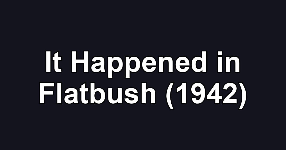 It Happened in Flatbush (1942)