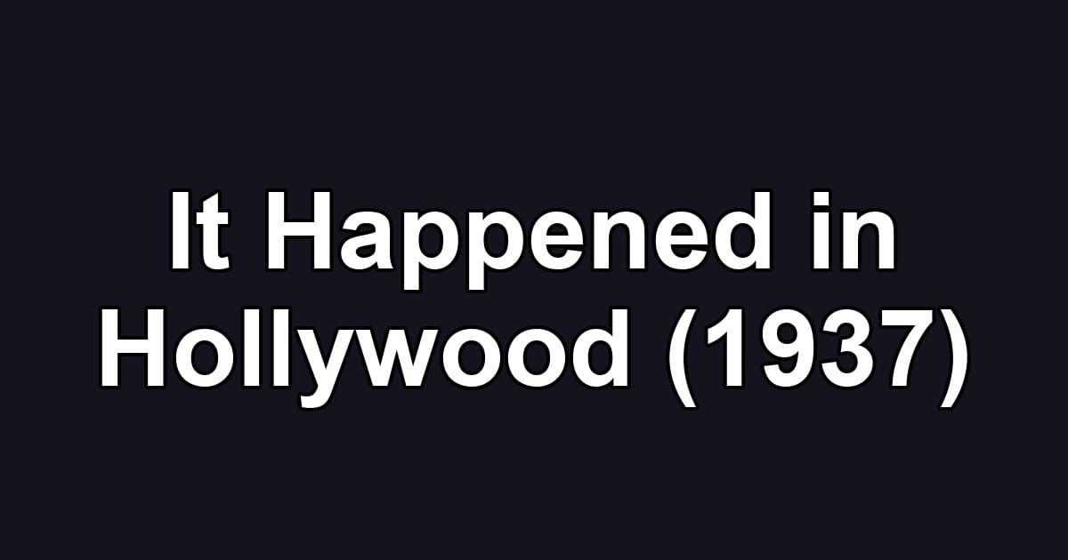 It Happened in Hollywood (1937)