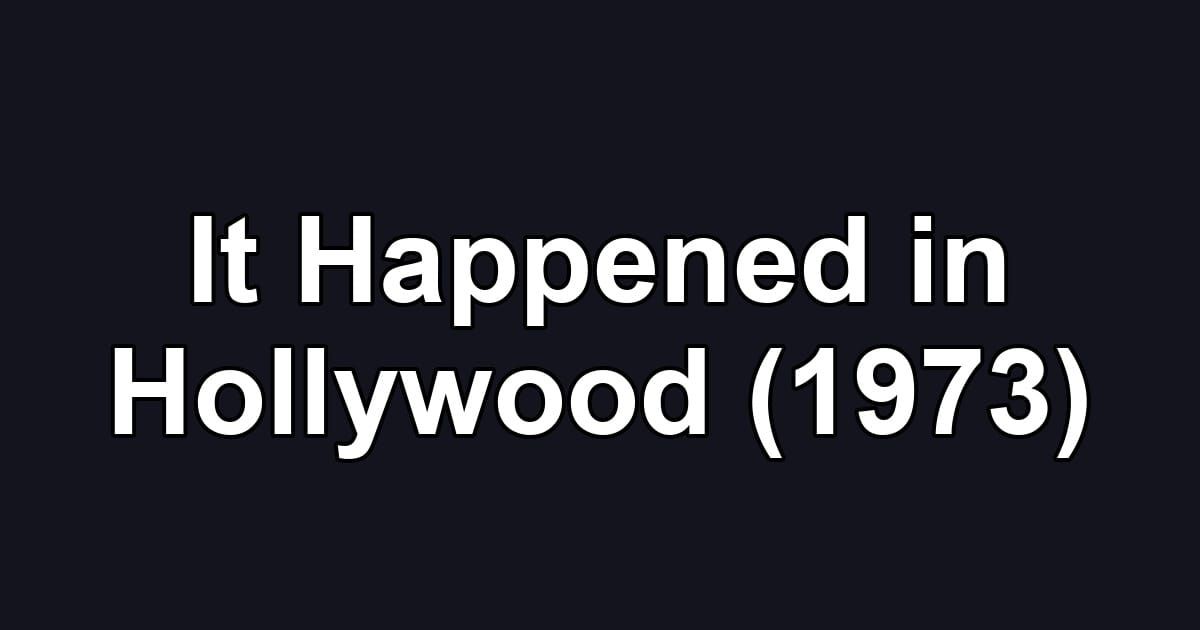 It Happened in Hollywood (1973)