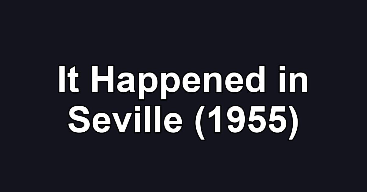 It Happened in Seville (1955)