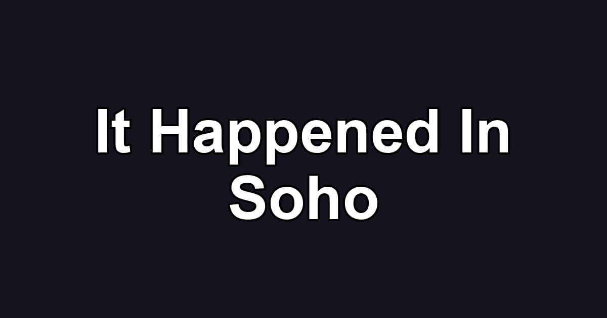 It Happened In Soho