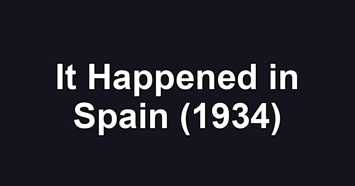 It Happened in Spain (1934)