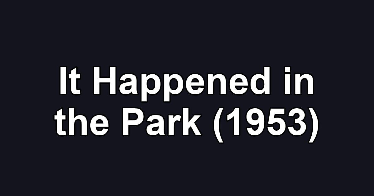 It Happened in the Park (1953)