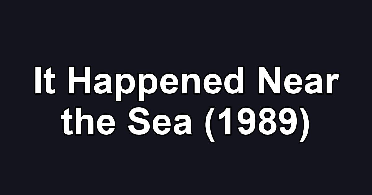 It Happened Near the Sea (1989)