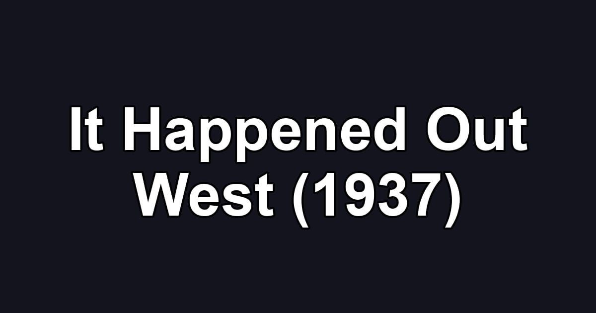 It Happened Out West (1937)
