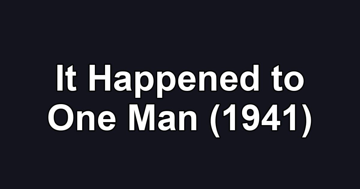 It Happened to One Man (1941)