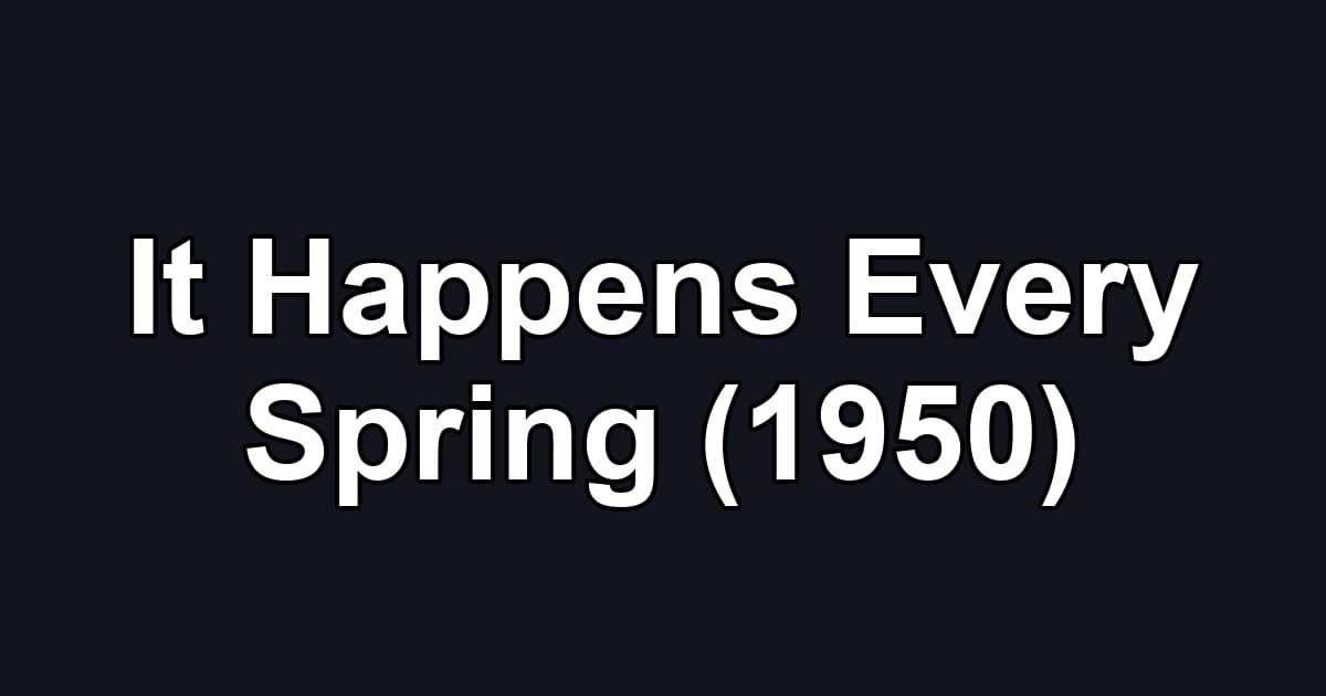 It Happens Every Spring (1950)