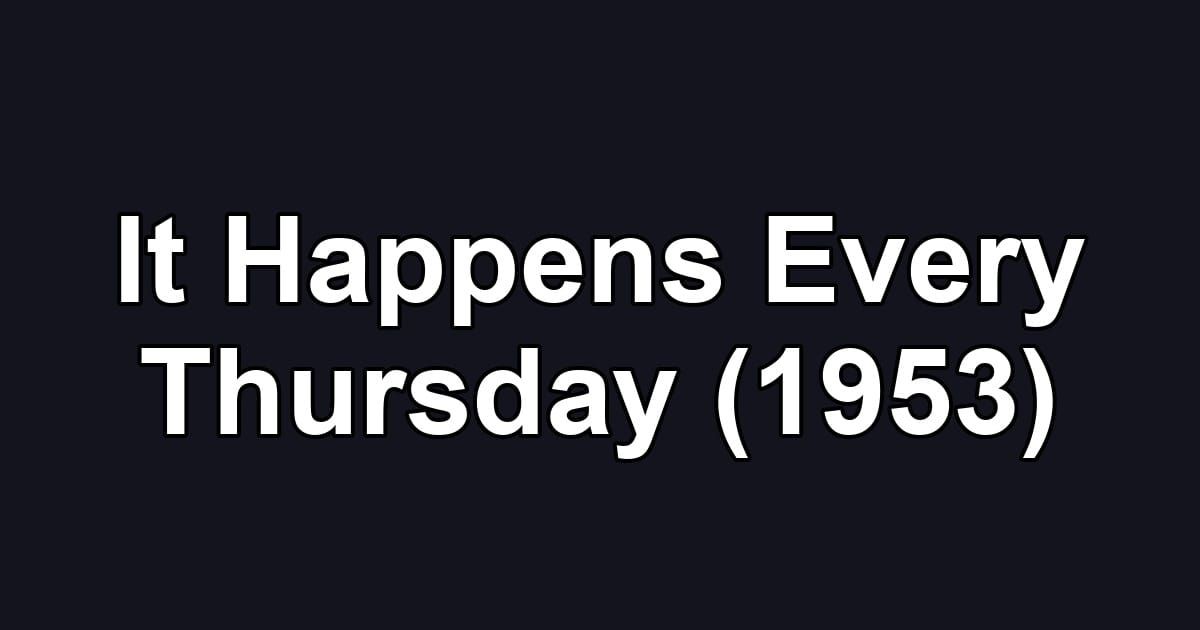 It Happens Every Thursday (1953)