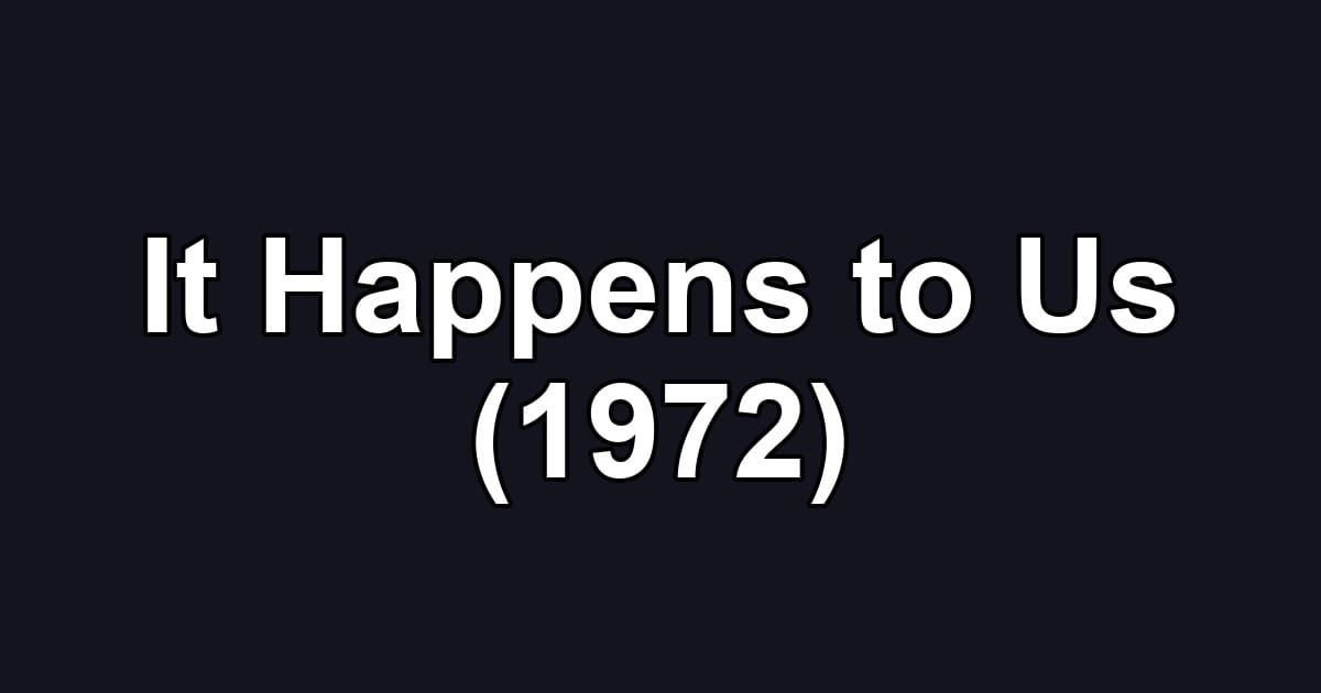 It Happens to Us (1972)