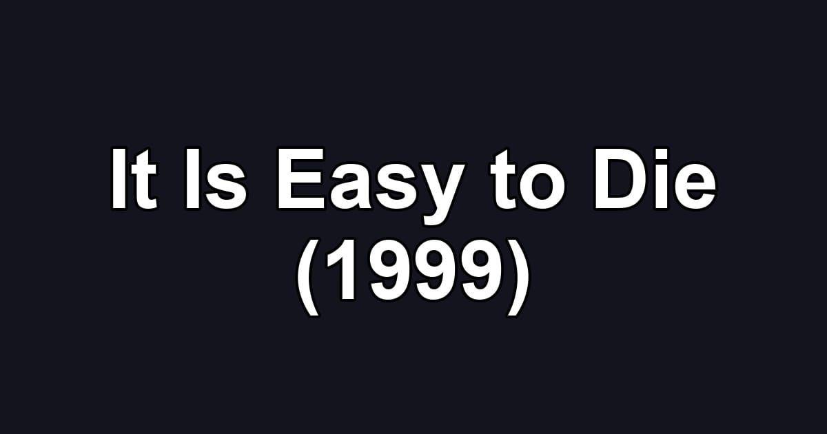 It Is Easy to Die (1999)