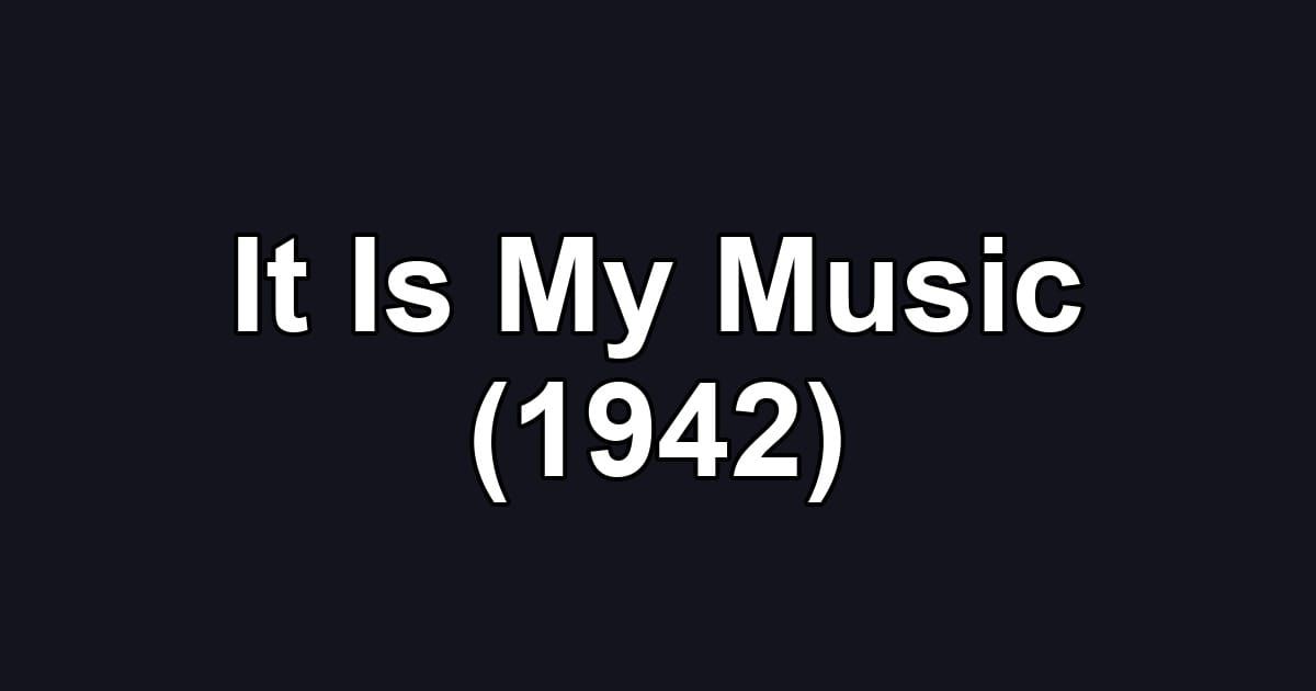 It Is My Music (1942)