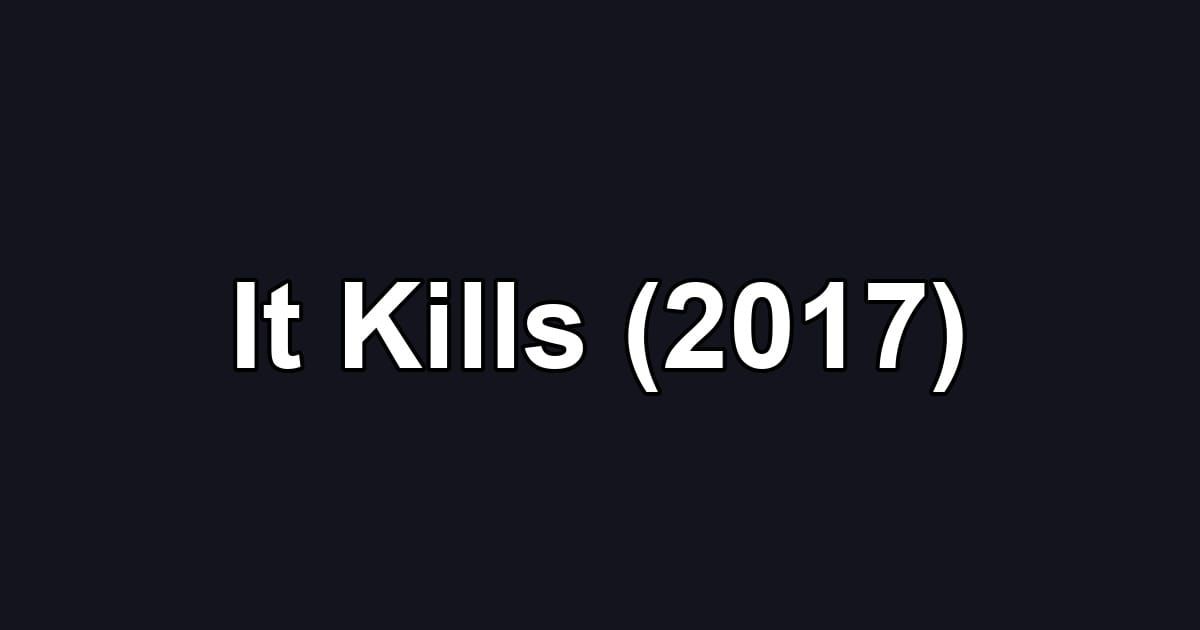 It Kills (2017)