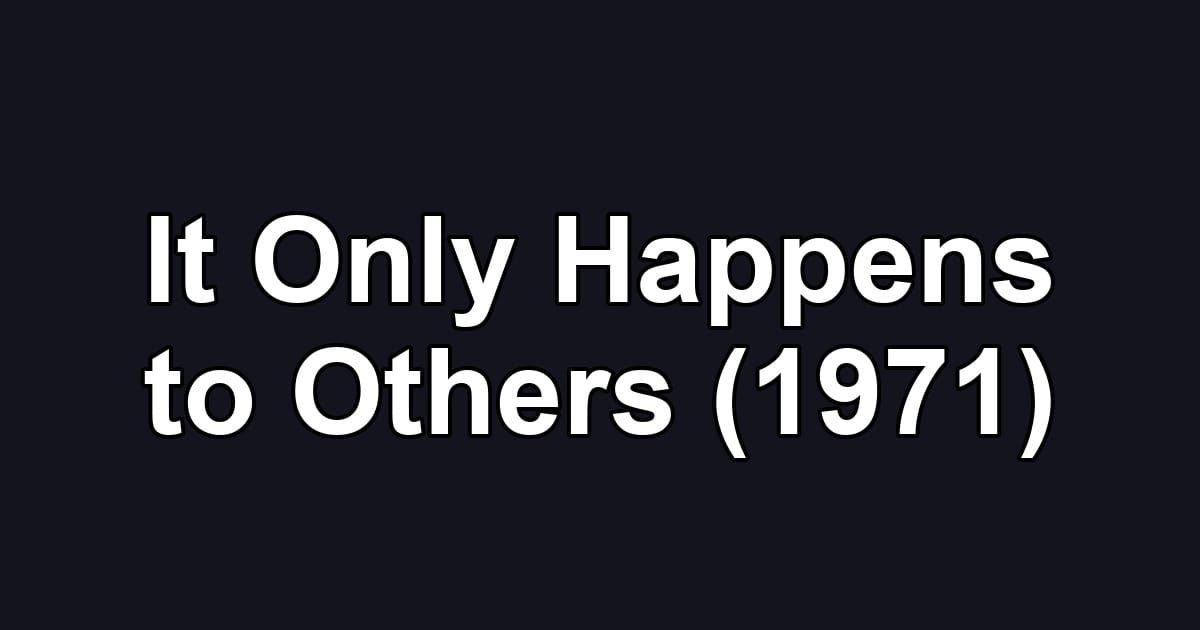 It Only Happens to Others (1971)