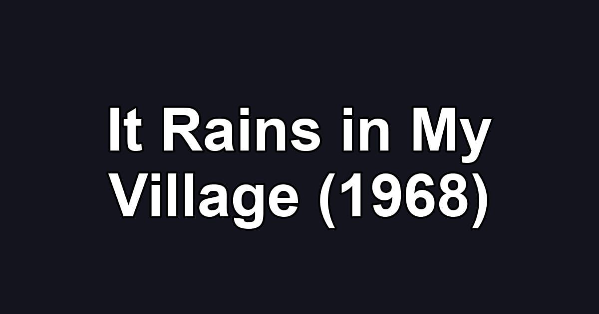 It Rains in My Village (1968)