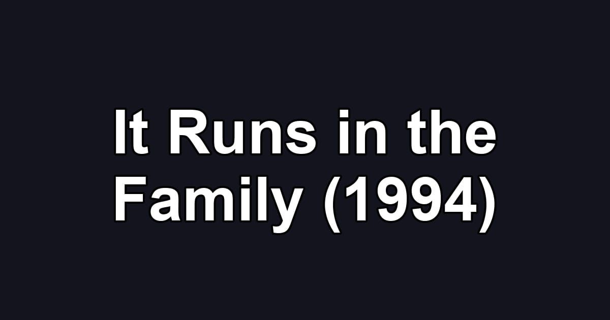 It Runs in the Family (1994)