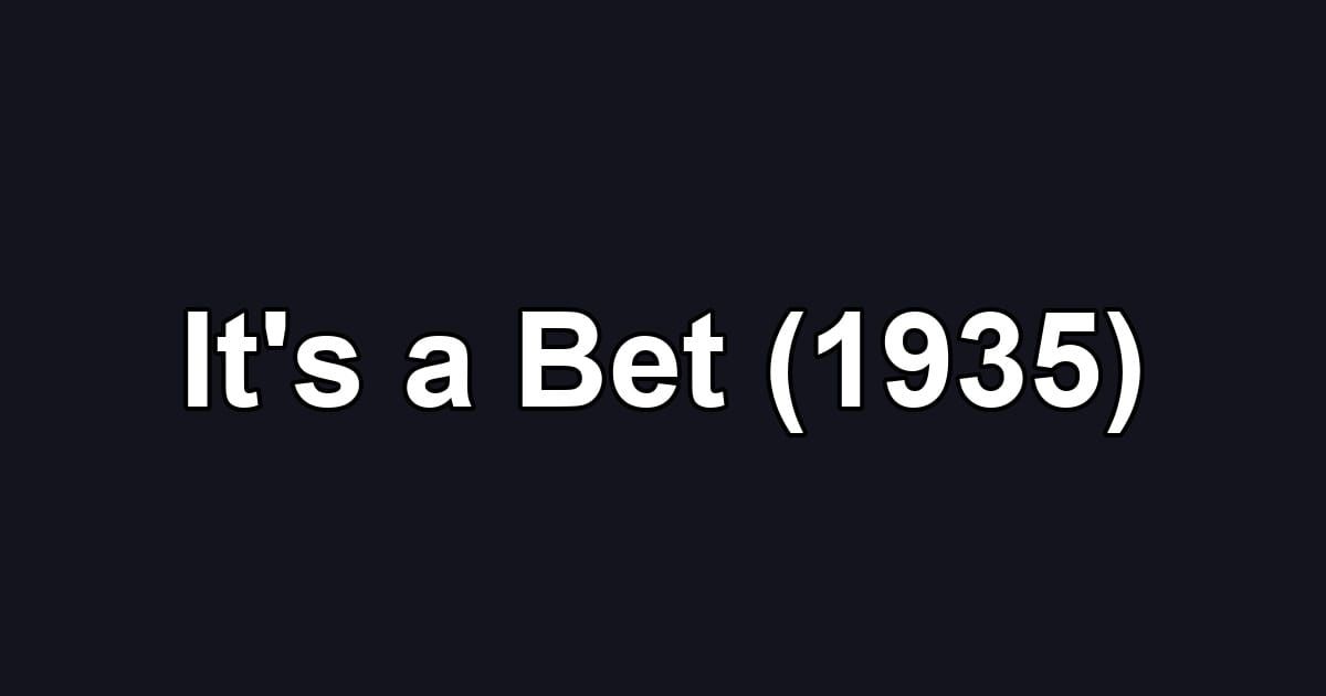 It's a Bet (1935)