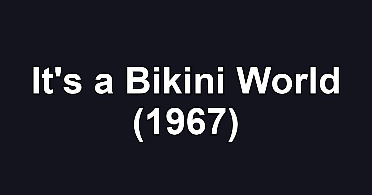 It's a Bikini World (1967)