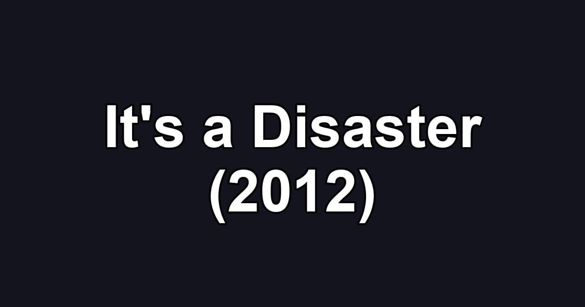 It's a Disaster (2012)