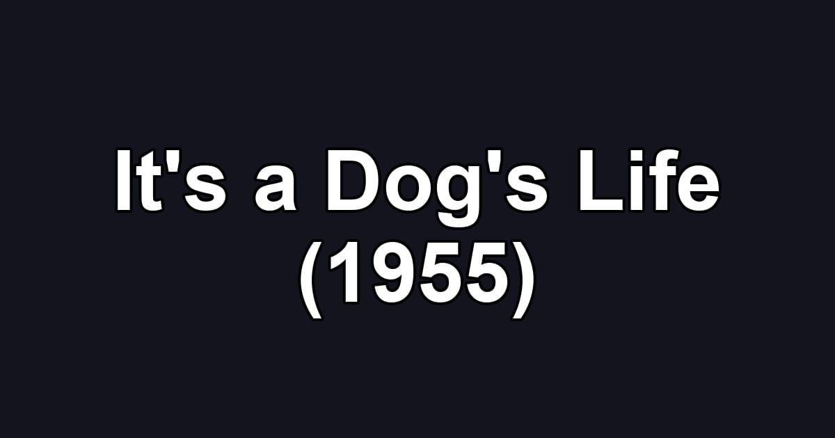It's a Dog's Life (1955)