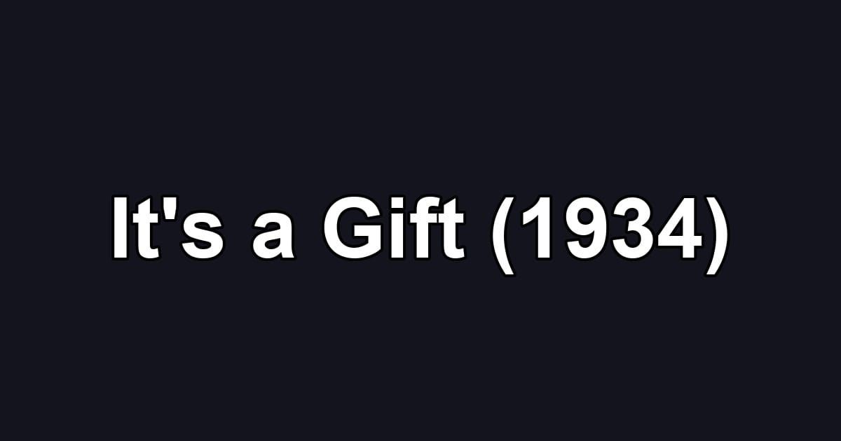 It's a Gift (1934)