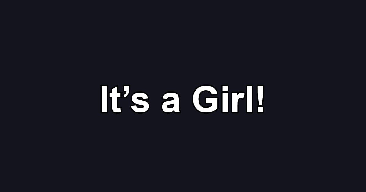 It’s a Girl!