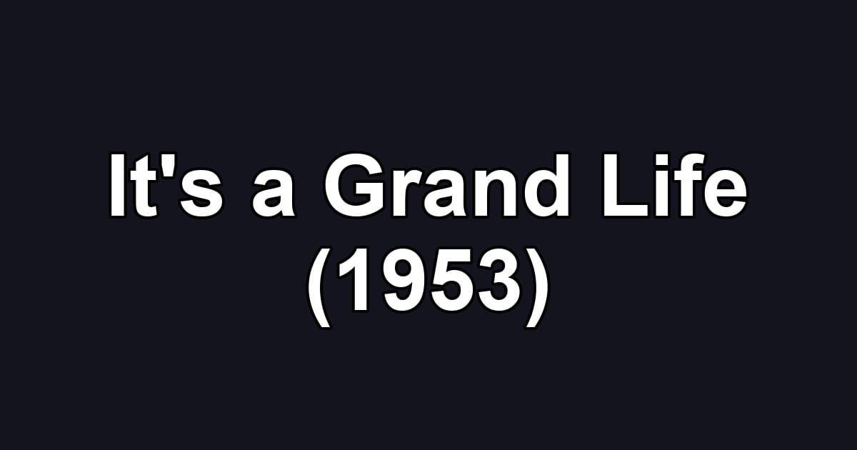 It's a Grand Life (1953)