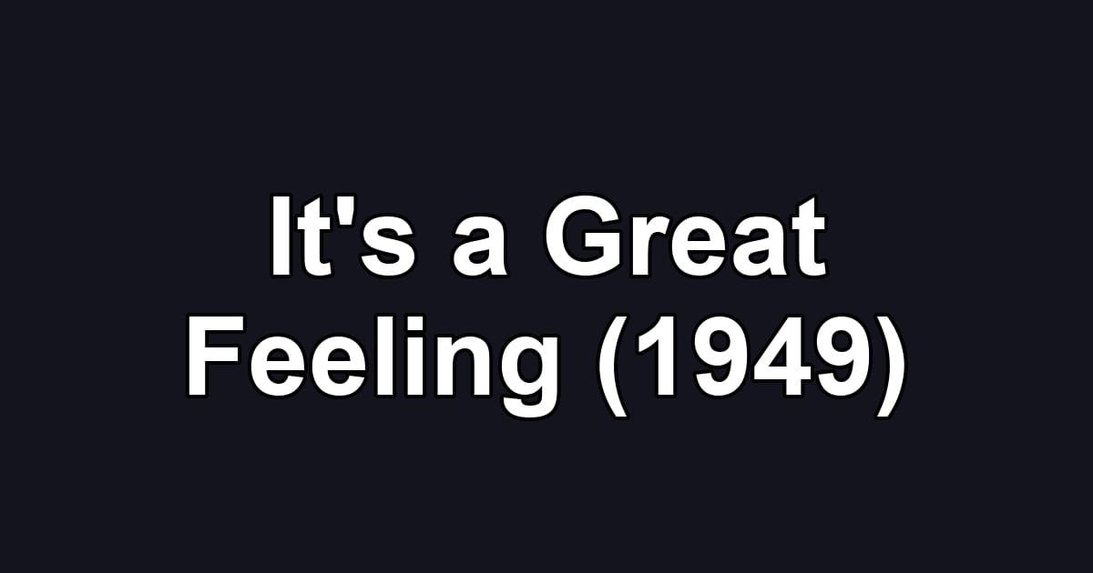 It's a Great Feeling (1949)