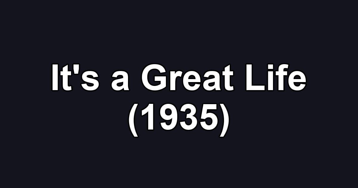 It's a Great Life (1935)