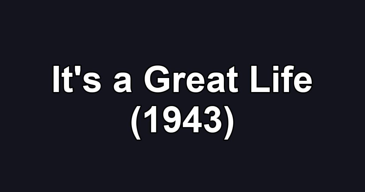 It's a Great Life (1943)